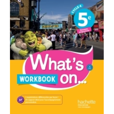 WHAT'S ON... ANGLAIS CYCLE 4 / 5E - WORKBOOK - ED. 2017