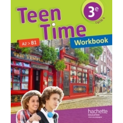 TEEN TIME ANGLAIS CYCLE 4 / 3E - WORKBOOK - ED. 2017