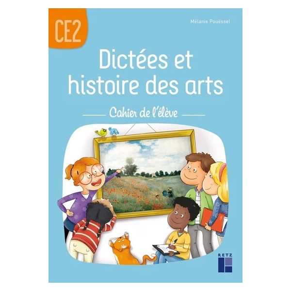 DICTEES ET HISTOIRE DES ARTS CE2 - CAHIER DE L'ELEVE