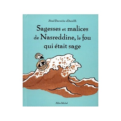 SAGESSES ET MALICES DE NASREDDINE, LE FOU QUI ETAIT SAGE