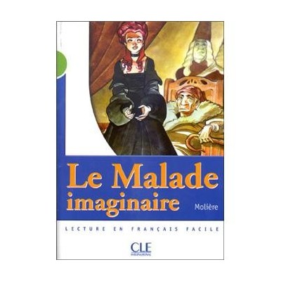 LE MALADE IMAGINAIRE NIVEAU A2