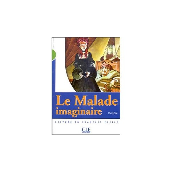 LE MALADE IMAGINAIRE NIVEAU A2